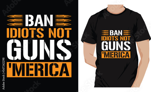 Ban Idiots not Guns 'Merica gun tshirt design 