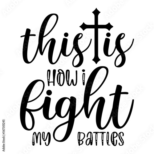 This is how i fight my battles SVG