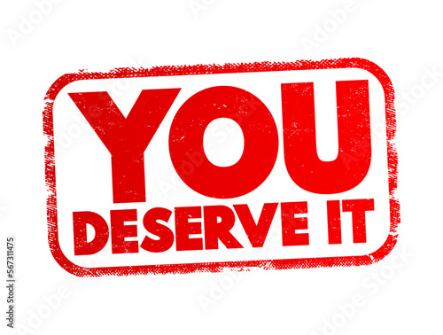 You Deserve It text stamp, concept background