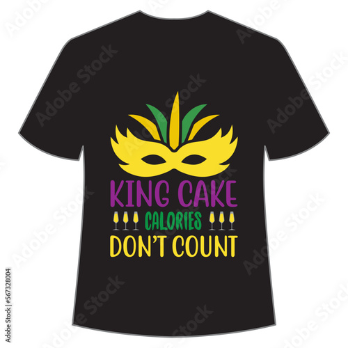 King cake calories don't count, Mardi Gras shirt print template, Typography design for Carnival celebration, Christian feasts, Epiphany, culminating  Ash Wednesday, Shrove Tuesday.