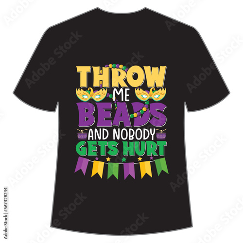 Throw me beads and nobody cets hurt, Mardi Gras shirt print template, Typography design for Carnival celebration, Christian feasts, Epiphany, culminating  Ash Wednesday, Shrove Tuesday.