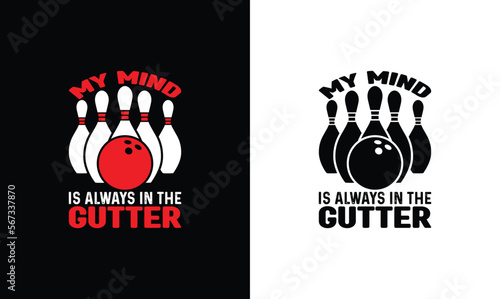 My Mind Is Always In The Gutter, Bowling Quote T shirt design, typography