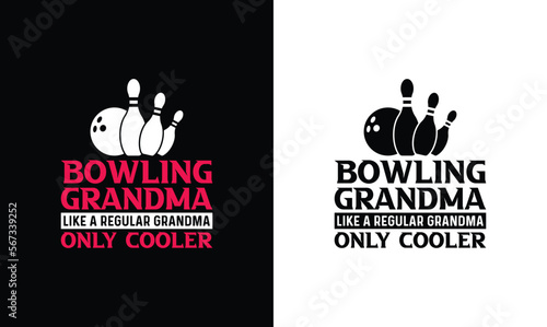 Bowling gtandma like a regular grandma but cooler, Bowling Quote T shirt design, typography