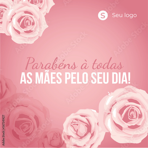 Feliz dias das mães. Post florido de homenagem às mães 
