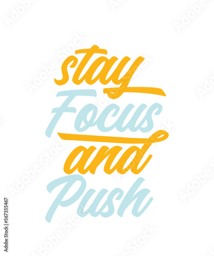 stay focus and push - Typographical White Background  T-shirt  mug  cap and other print on demand Design  svg  png  jpg  eps