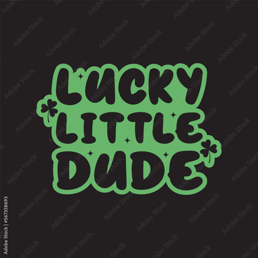 Lucky Little Dude, St.Patrick's Day T-shirt design Lucky Little Dude, St.Patrick's Day T-shirt design