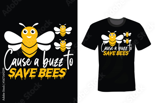 Konstfotografi Cause a buzz to save bees, Bee T shirt design, vintage, typography