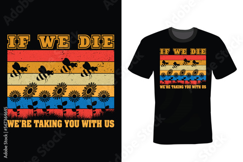 If we die, we're taking you with us. Bee T shirt design, vintage, typography