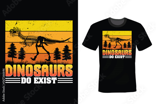 Dinosaurs do exist, Dinosaur T shirt design, vintage, typography