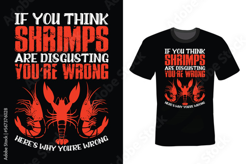 If you think shrimps are disgusting you are wrong here's why you are wrong, Shrimp T shirt design, vintage, typography