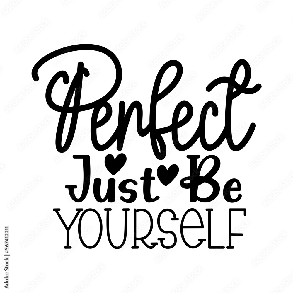 Perfect Just Be Yourself Perfect Just Be Yourself