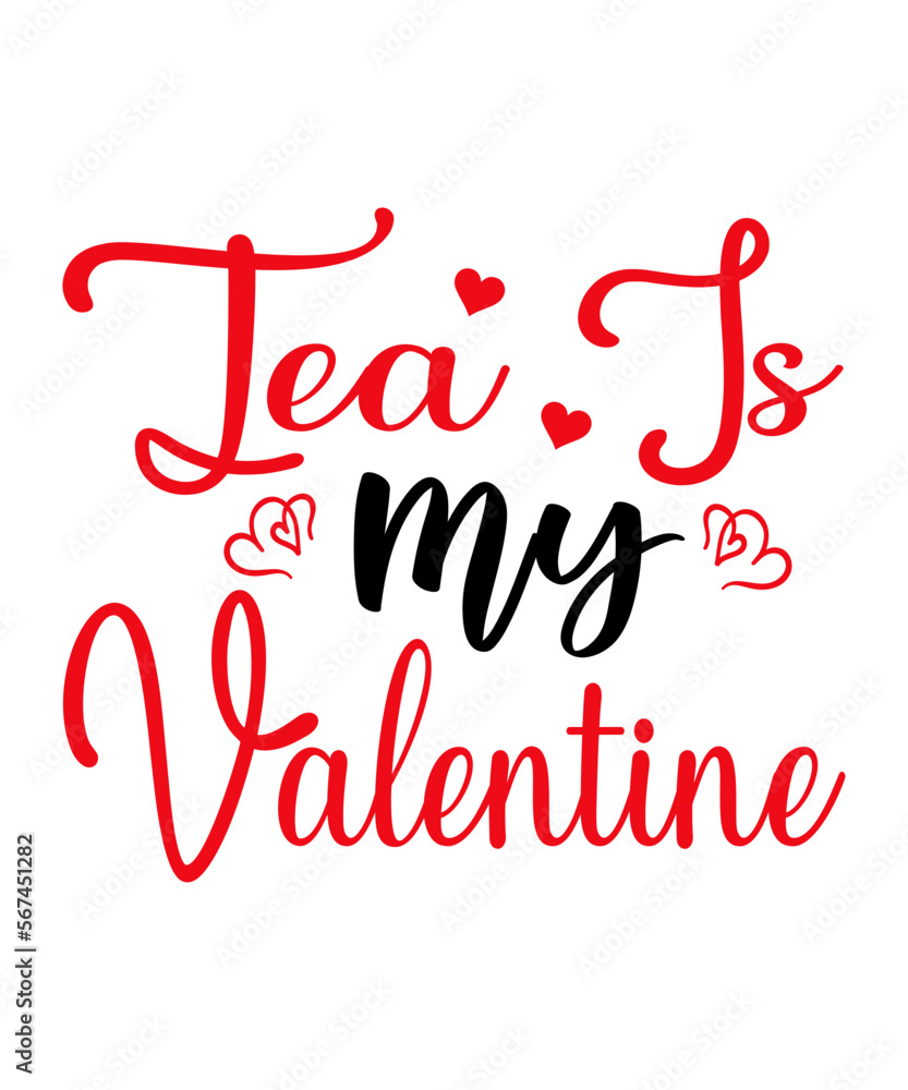 Tea Is My Valentine SVG Cut File
