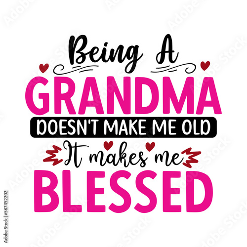 Being A Grandma Doesn't Make Me Old It Makes Me Blessed