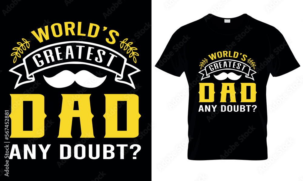World's greatest dad any doubt t shirt design