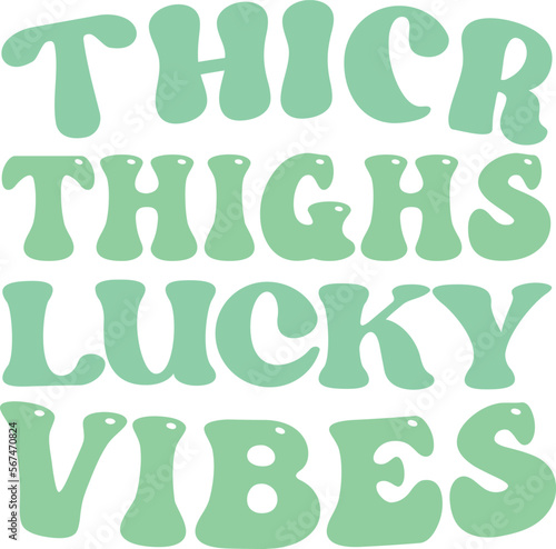 Thicr thighs lucky vibes