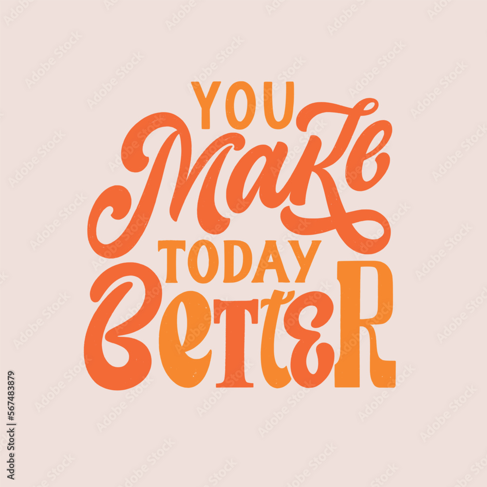 You make today better - hand written Love lettering quote for Valentine's day. Unique calligraphic design. Romantic phrase for couples. Modern Typographic modern script.