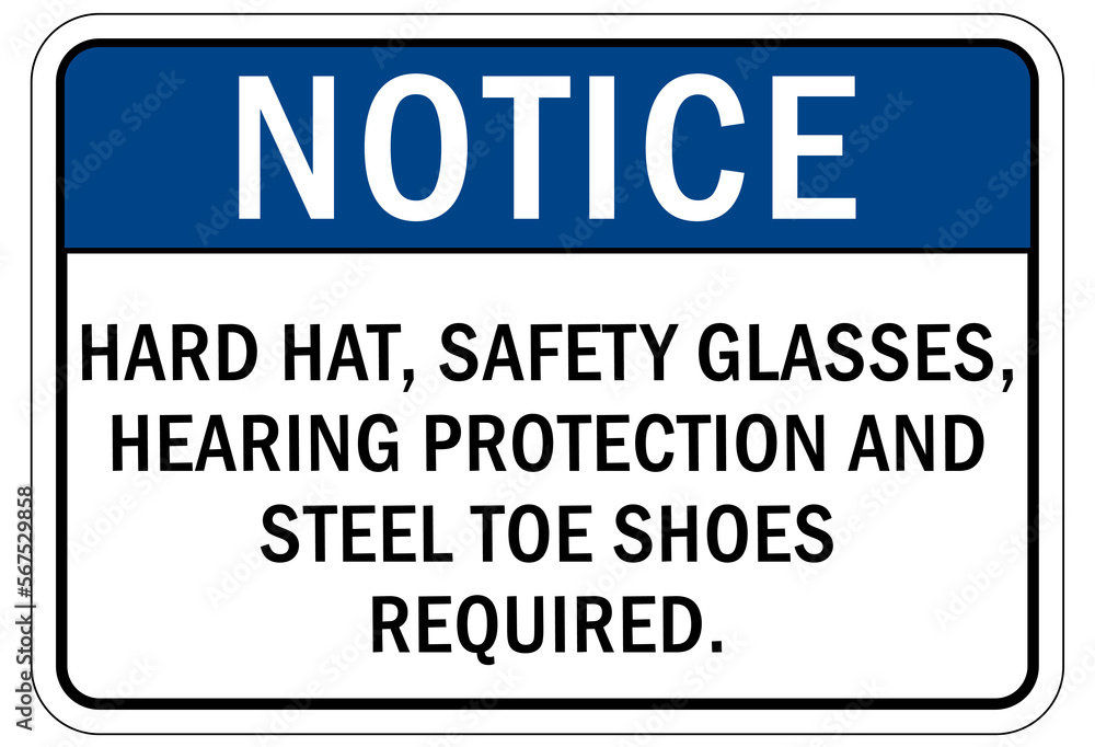Protective equipment sign and labels hard hat, safety glasses, ear protection and steel toe shoes required Protective equipment sign and labels hard hat, safety glasses, ear protection and steel toe shoes required