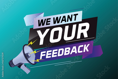 We want your feedback speech word concept vector illustration with megaphone and 3d style for use landing page, template, ui, web, mobile app, poster, banner, flyer, background, Loudspeaker, label