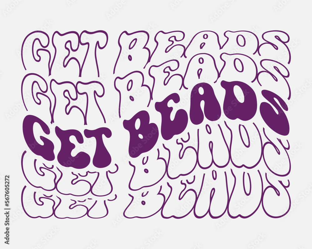 Get beads Mardi Gras quote retro wavy groovy repeat text Mirrored typography on white background Get beads Mardi Gras quote retro wavy groovy repeat text Mirrored typography on white background