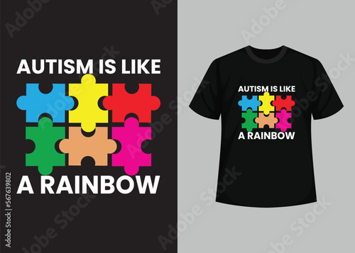 Autism is like a rainbow. World Autism Awareness Day T-shirt Design, typography t-shirt, Vector and Illustration Elements for a Printable Products