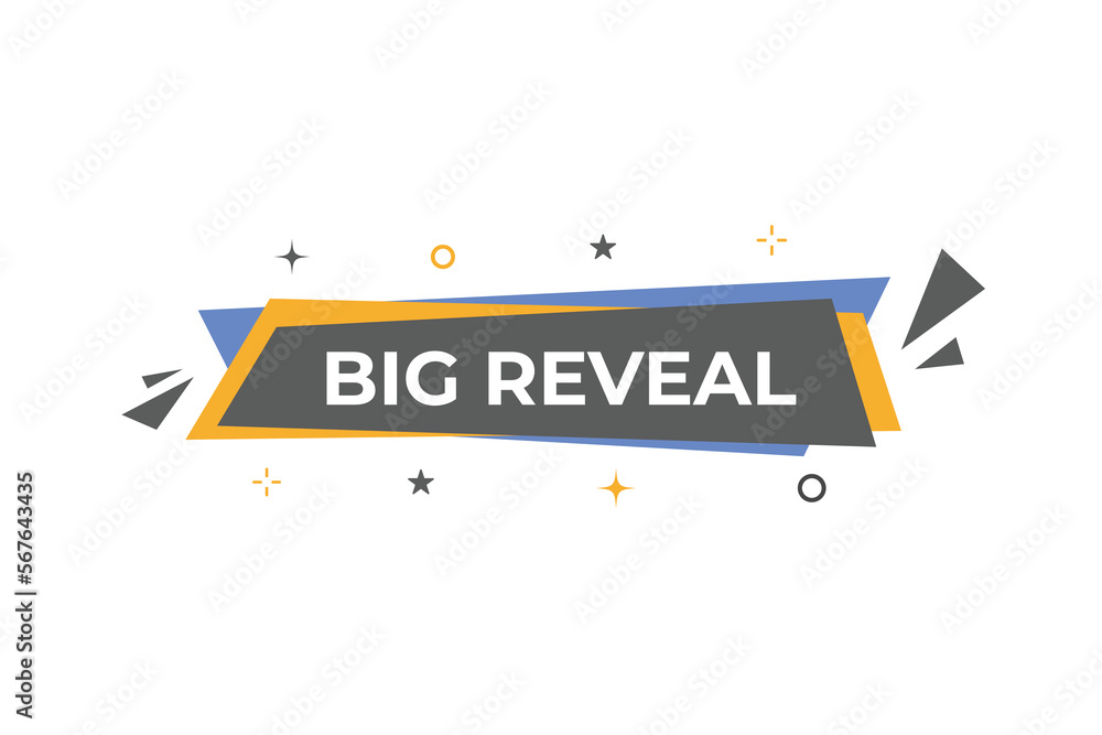 Big Reveal Button. web template, Speech Bubble, Banner Label Big Reveal. sign icon Vector illustration
Big Reveal Button. web template, Speech Bubble, Banner Label Big Reveal. sign icon Vector illustration