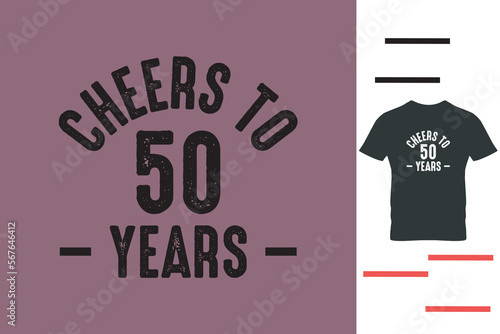 Cheers to 50 years t shirt design