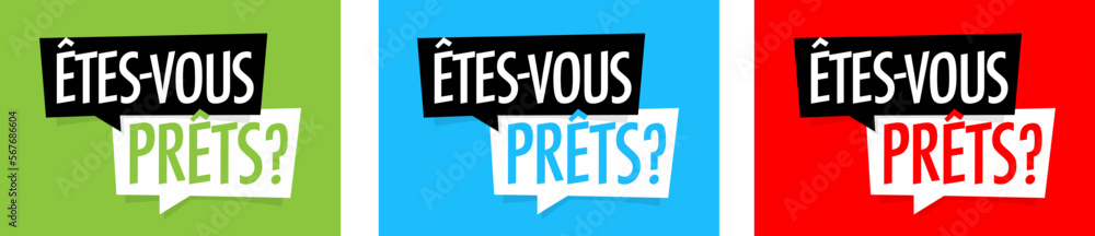 Etes-vous prêts ? Etes-vous prêts ?