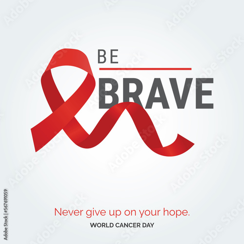 Be Brave Ribbon Typography. Nevery Give up on your hope - World Cancer Day photo