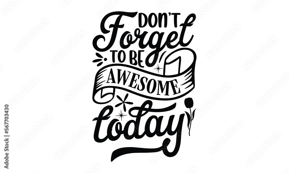 Don’t forget to be awesome today, Women's Day T-shirt Design, Calligraphy graphic design, Handmade calligraphy vector illustration, SVG Files for Cutting, card, flyer, EPS 10 Don’t forget to be awesome today, Women's Day T-shirt Design, Calligraphy graphic design, Handmade calligraphy vector illustration, SVG Files for Cutting, card, flyer, EPS 10