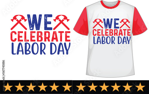 We celebrate labor day svg t shirt design