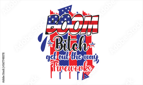 Boom Bitch Get Out The Way Fireworks T-Shirt Sublimation Design