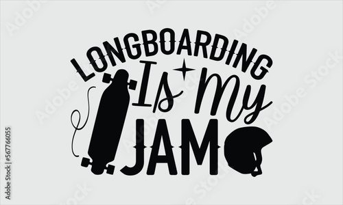 Longboarding is my jam- Longboarding T-shirt Design, SVG Designs Bundle, cut files, handwritten phrase calligraphic design, funny eps files, svg cricut
