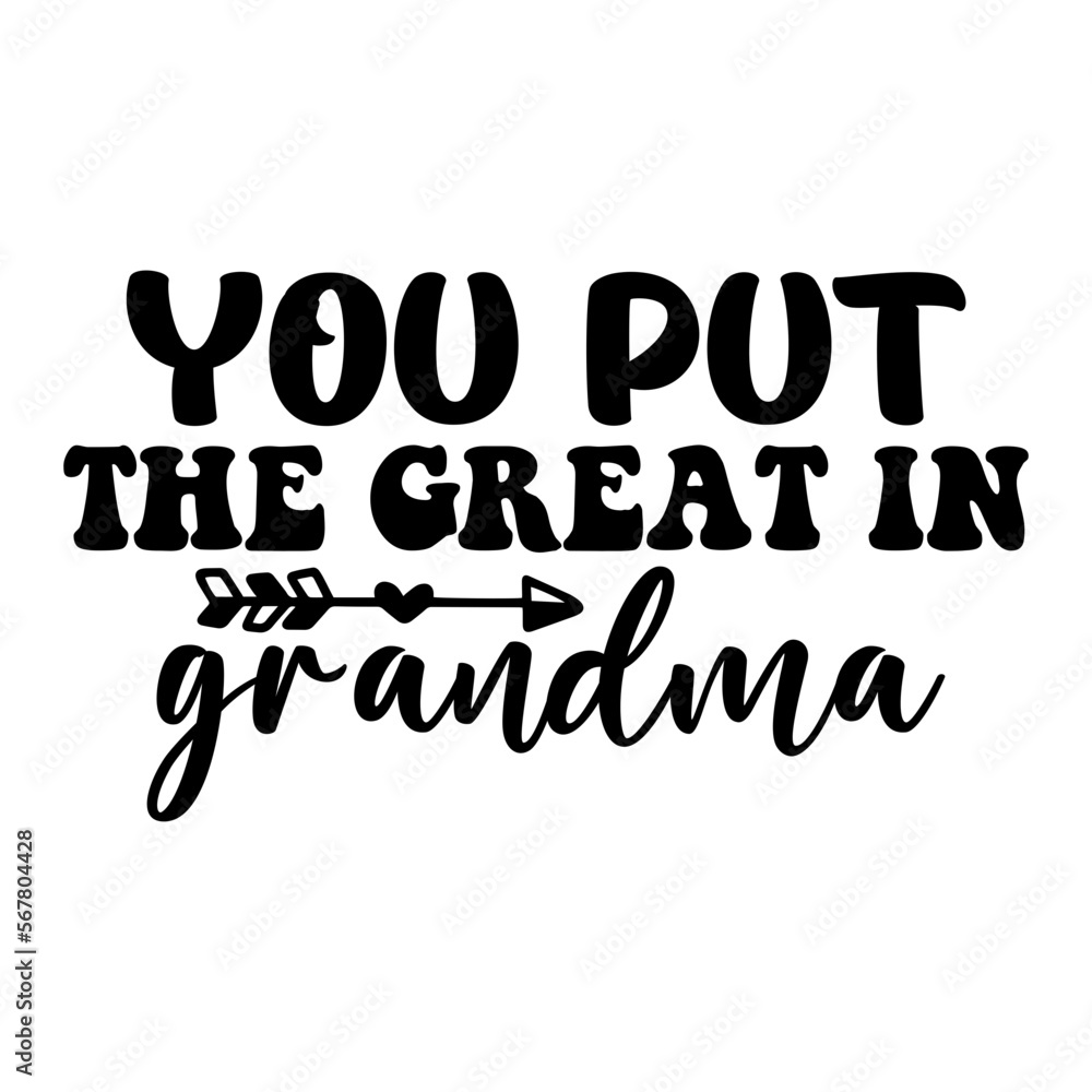 You Put the Great in Grandma