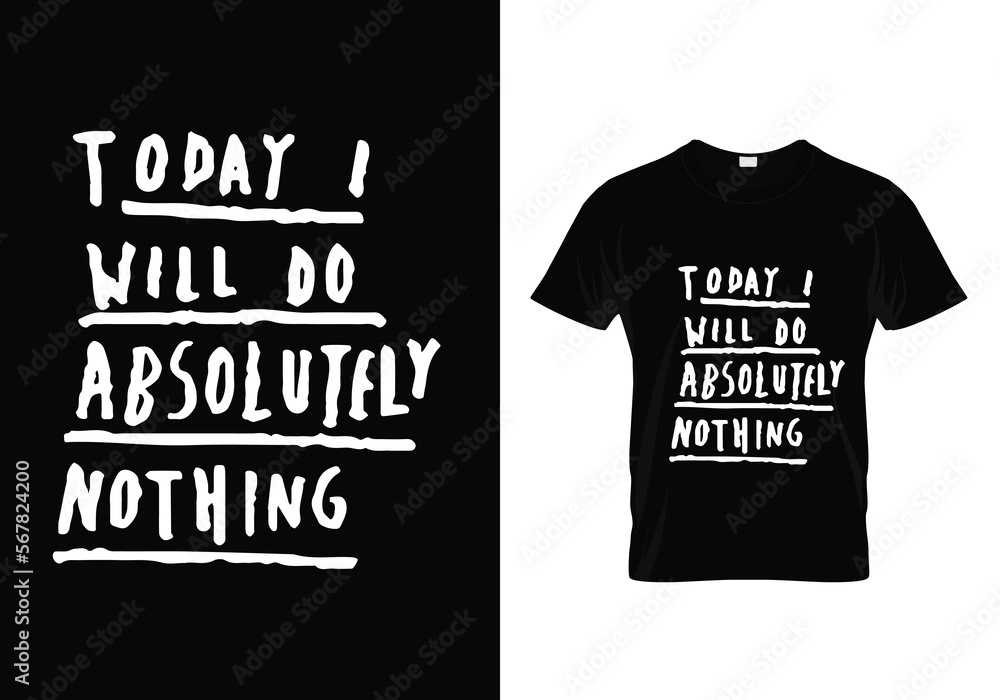 t shirt design today i will do absolutely nothing t shirt design today i will do absolutely nothing