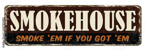 Smokehouse vintage rusty metal sign