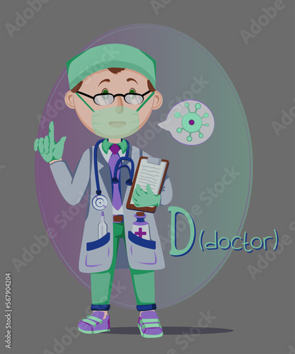 doctor
Illustration of occupations in alphabetical order for children's books or professions day. 
Letter "D" - doctor, in a medical mask and uniform.