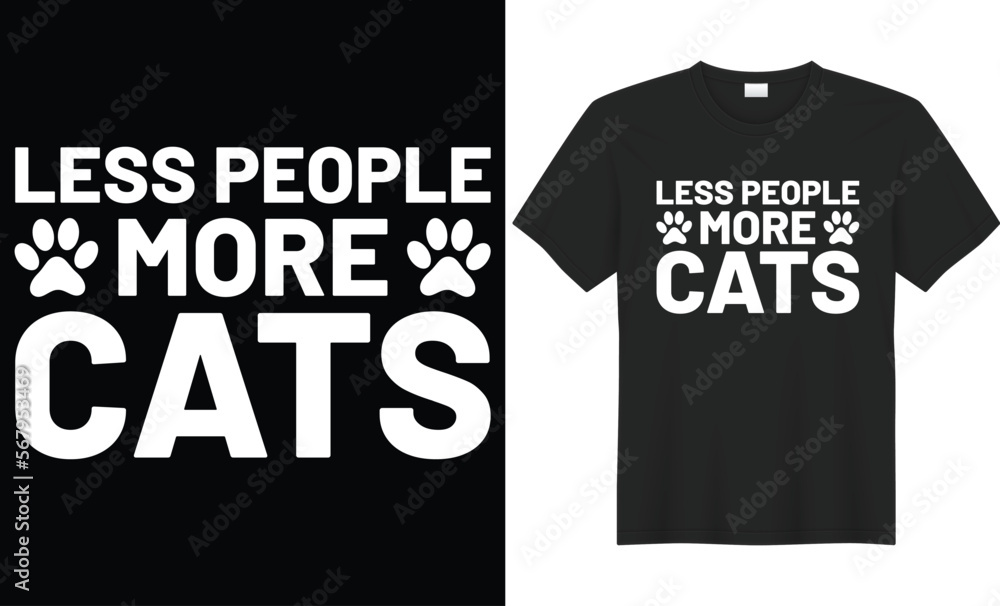 less people more cats typography vector t-shirt design. Perfect for print items and bags, posters, gift, mugs, cards, banner, Handwritten vector illustration. Isolated on black background