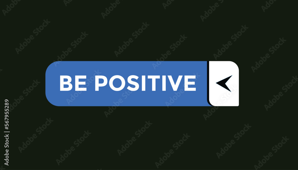 Be positive button web banner templates. Vector Illustration Be positive button web banner templates. Vector Illustration