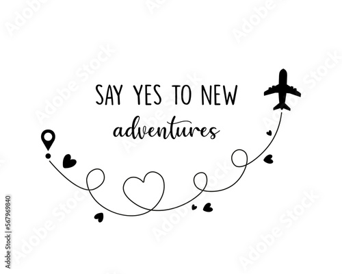 Decorative say yes to new adventures slogan with airplane and cute heart illustrations, vector design for fashion, poster, card and sticker prints