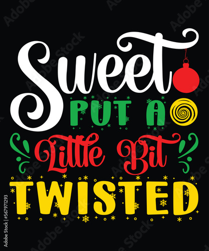 Sweet Put A Little Bit Twisted, Merry Christmas shirts Print Template, Xmas Ugly Snow Santa Clouse New Year Holiday Candy Santa Hat vector illustration for Christmas hand lettered