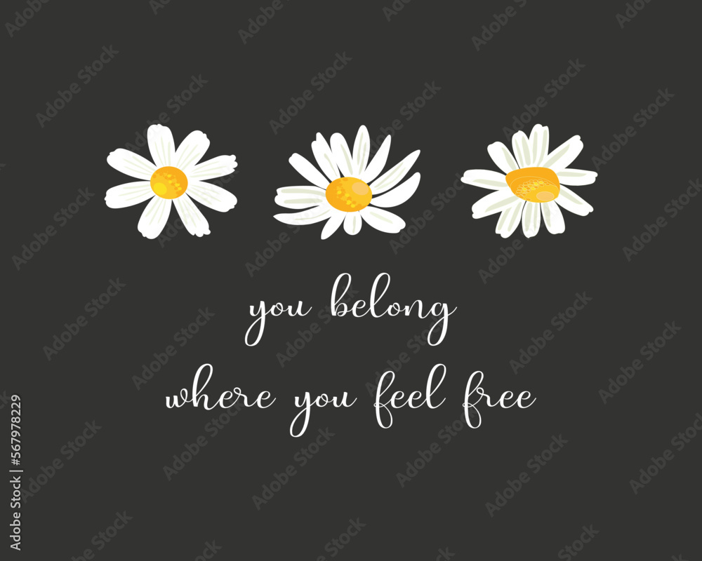 Decorative slogan with cute daisy flower illustration, vector design for fashion, poster, card and sticker prints Decorative slogan with cute daisy flower illustration, vector design for fashion, poster, card and sticker prints