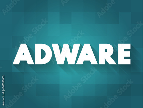 Adware - unwanted software designed to throw advertisements up on your screen, text concept background