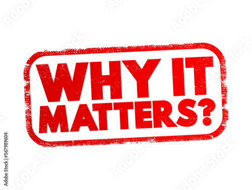 Why It Matters Question text stamp, concept background