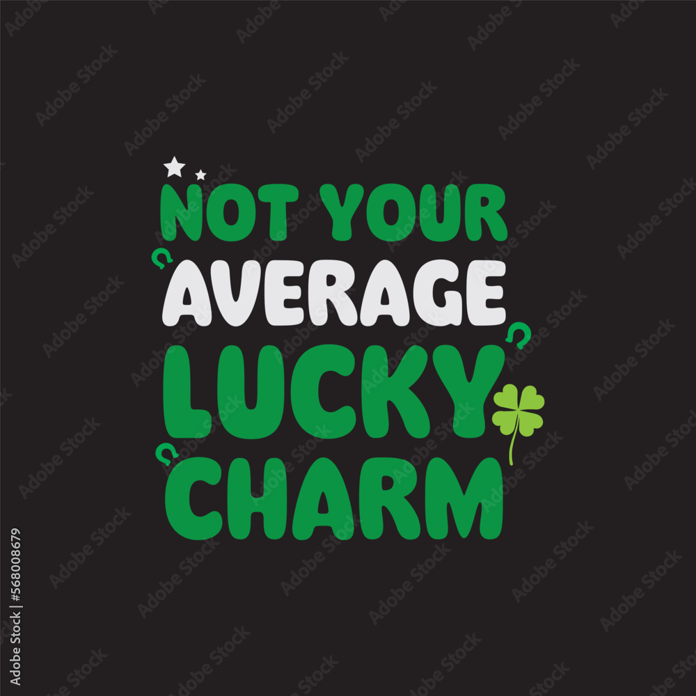Not Your Average Lucky Charm St. Patrick's Day Sublimation. Typography Cricut Craft Not Your Average Lucky Charm St. Patrick's Day Sublimation. Typography Cricut Craft