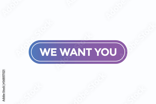 we want you button vectors.sign label speech bubble we want you
