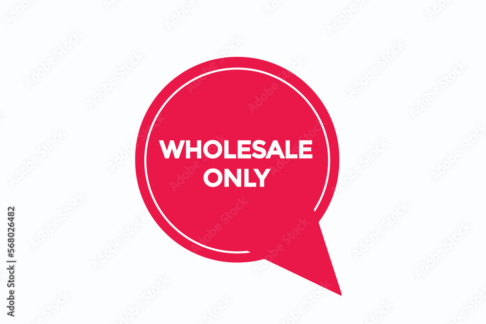 wholesale only button vectors.sign label speech bubble wholesale only
wholesale only button vectors.sign label speech bubble wholesale only