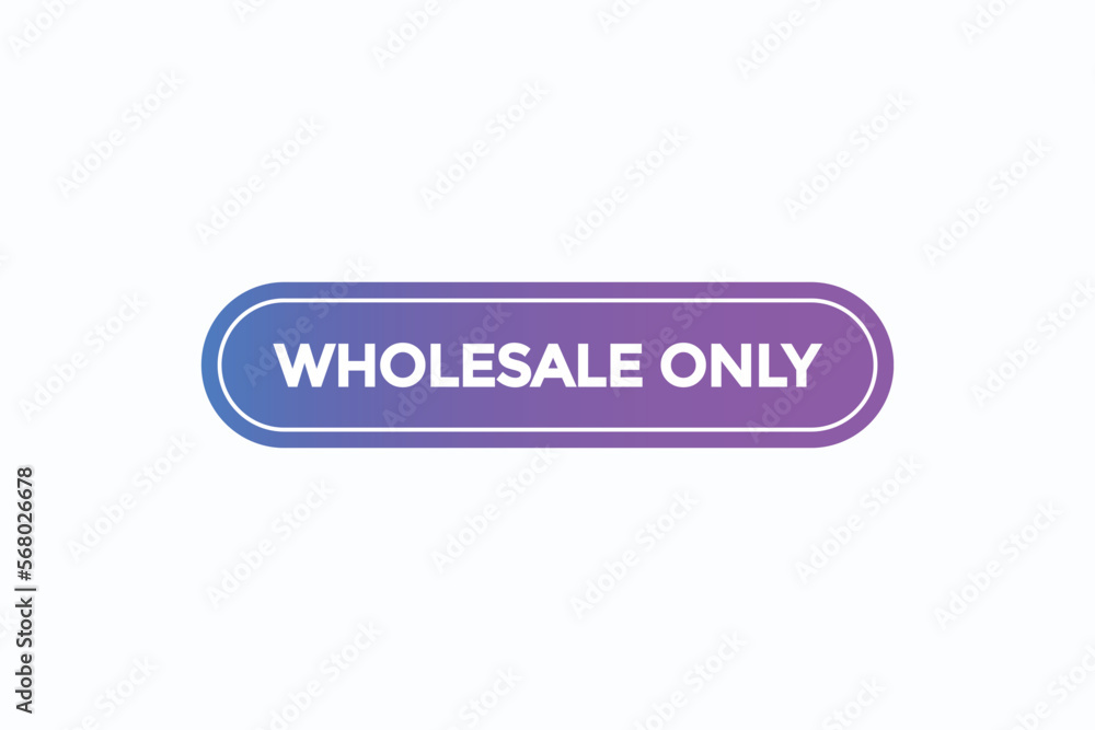 wholesale only button vectors.sign label speech bubble wholesale only
wholesale only button vectors.sign label speech bubble wholesale only