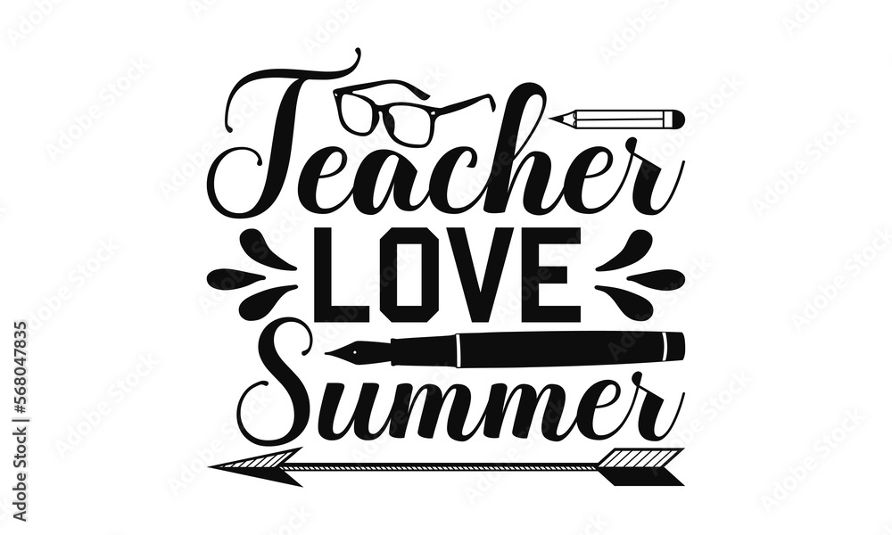 Teacher Love Summer - Teacher SVG T-shirt Design, Handmade calligraphy vector illustration, Files for Cutting Cricut and Silhouette, Isolated on white background, for prints on bags, posters. Teacher Love Summer - Teacher SVG T-shirt Design, Handmade calligraphy vector illustration, Files for Cutting Cricut and Silhouette, Isolated on white background, for prints on bags, posters.