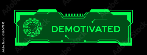 Green color of futuristic hud banner that have word demotivated on user interface screen on black background
