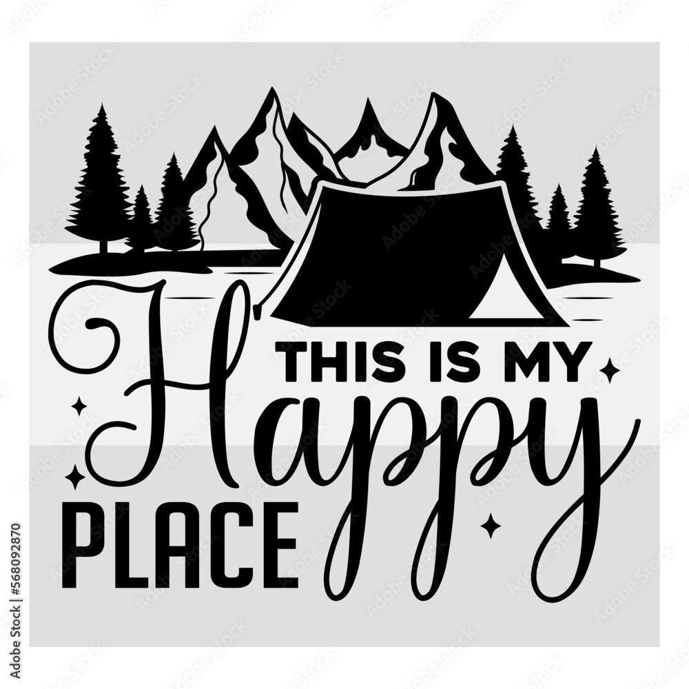 This Is My Happy Place, Camper, Adventure, Camp Life, Camping Svg